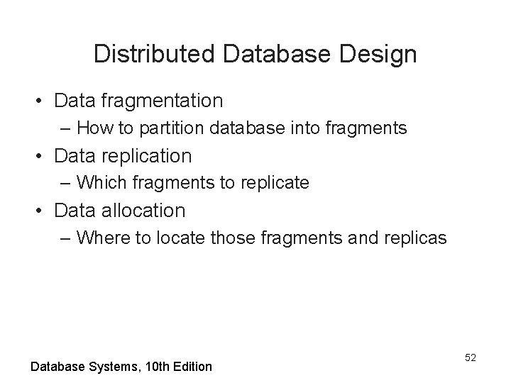 Distributed Database Design • Data fragmentation – How to partition database into fragments •