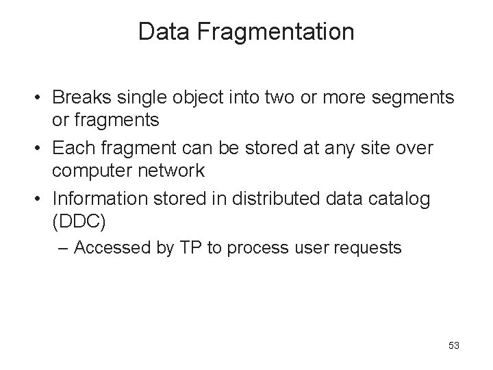 Data Fragmentation • Breaks single object into two or more segments or fragments •