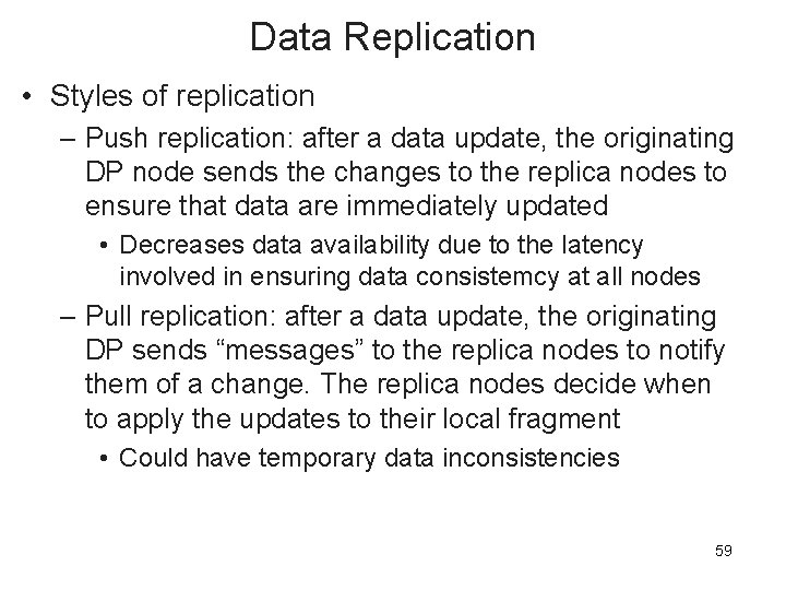 Data Replication • Styles of replication – Push replication: after a data update, the