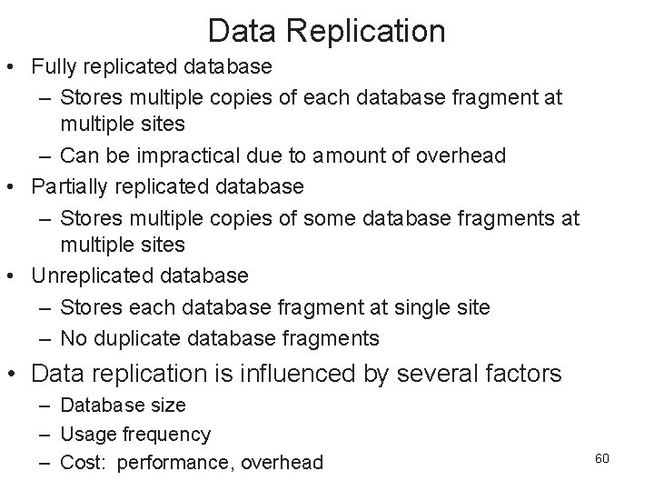 Data Replication • Fully replicated database – Stores multiple copies of each database fragment