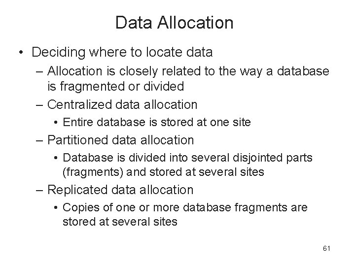Data Allocation • Deciding where to locate data – Allocation is closely related to