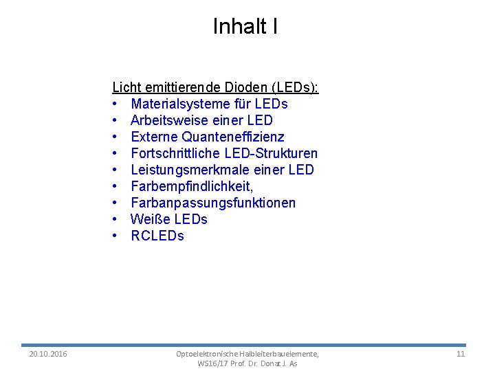 Inhalt I Licht emittierende Dioden (LEDs): • Materialsysteme für LEDs • Arbeitsweise einer LED