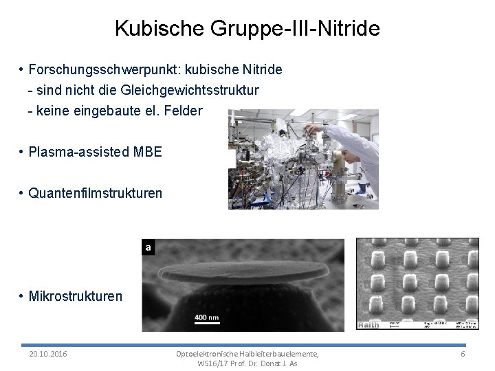 Kubische Gruppe-III-Nitride • Forschungsschwerpunkt: kubische Nitride - sind nicht die Gleichgewichtsstruktur - keine eingebaute