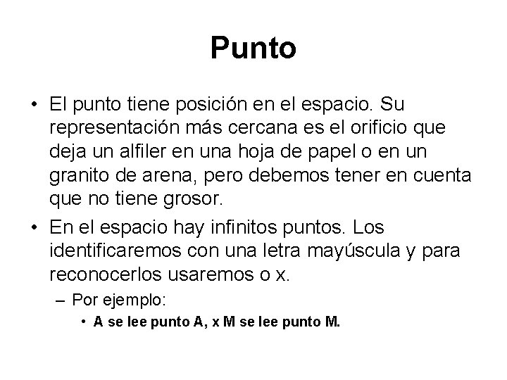 Punto • El punto tiene posición en el espacio. Su representación más cercana es