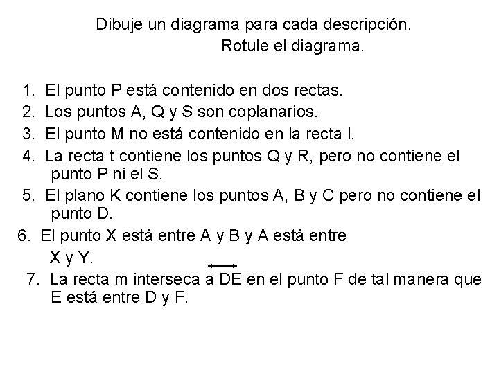 Dibuje un diagrama para cada descripción. Rotule el diagrama. 1. El punto P está