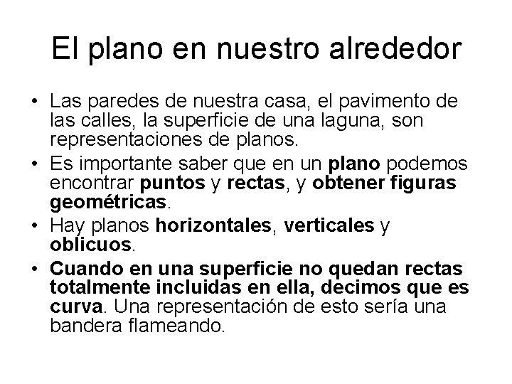 El plano en nuestro alrededor • Las paredes de nuestra casa, el pavimento de