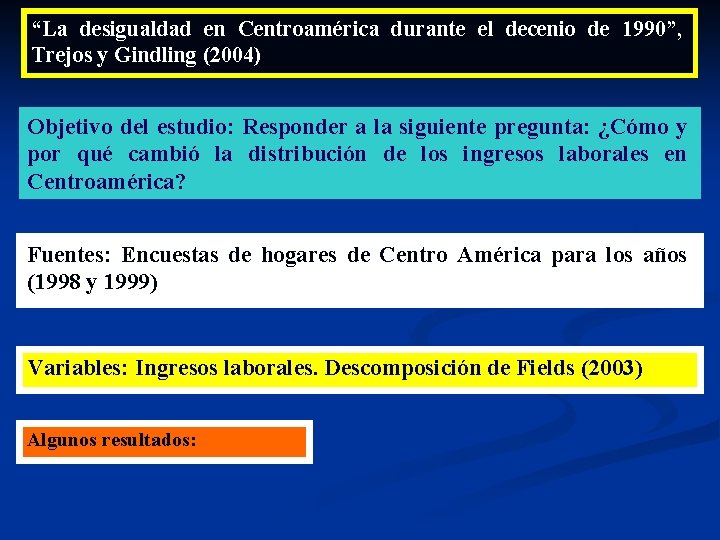 “La desigualdad en Centroamérica durante el decenio de 1990”, Trejos y Gindling (2004) Objetivo