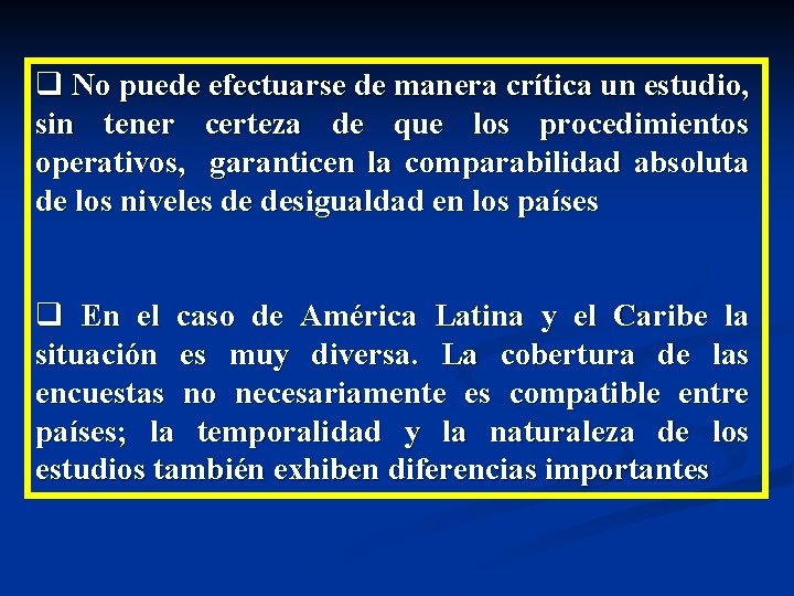 q No puede efectuarse de manera crítica un estudio, sin tener certeza de que