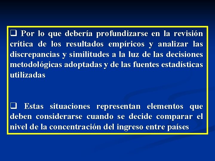 q Por lo que debería profundizarse en la revisión crítica de los resultados empíricos