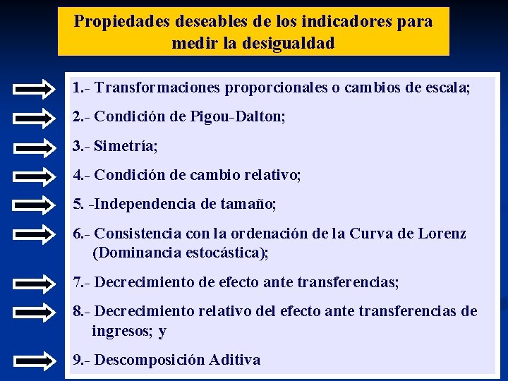 Propiedades deseables de los indicadores para medir la desigualdad 1. - Transformaciones proporcionales o