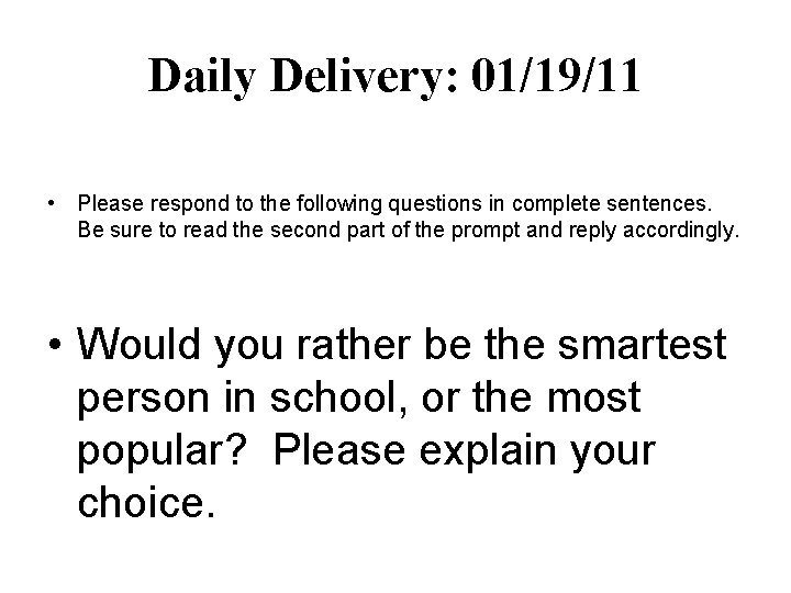 Daily Delivery: 01/19/11 • Please respond to the following questions in complete sentences. Be Daily Delivery: 01/19/11 • Please respond to the following questions in complete sentences. Be