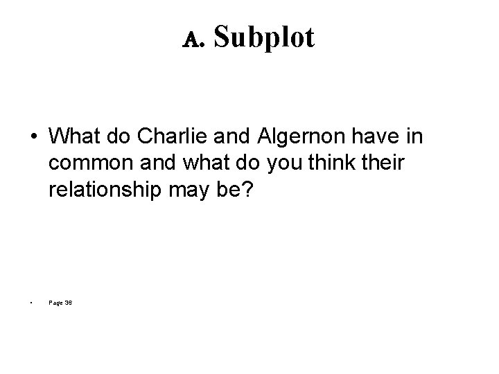 A. Subplot • What do Charlie and Algernon have in common and what do A. Subplot • What do Charlie and Algernon have in common and what do