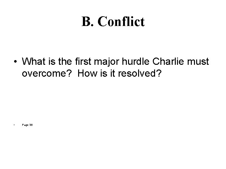 B. Conflict • What is the first major hurdle Charlie must overcome? How is