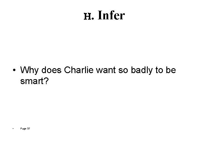 H. Infer • Why does Charlie want so badly to be smart? • Page