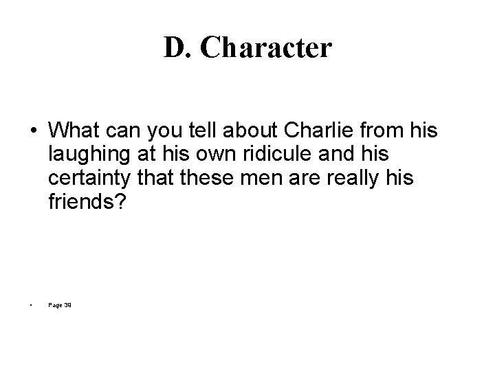 D. Character • What can you tell about Charlie from his laughing at his