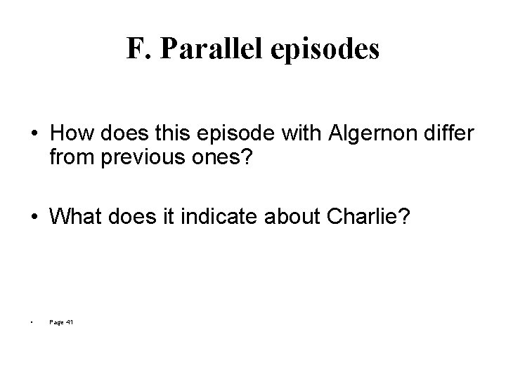 F. Parallel episodes • How does this episode with Algernon differ from previous ones? F. Parallel episodes • How does this episode with Algernon differ from previous ones?