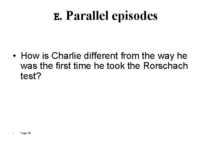 E. Parallel episodes • How is Charlie different from the way he was the