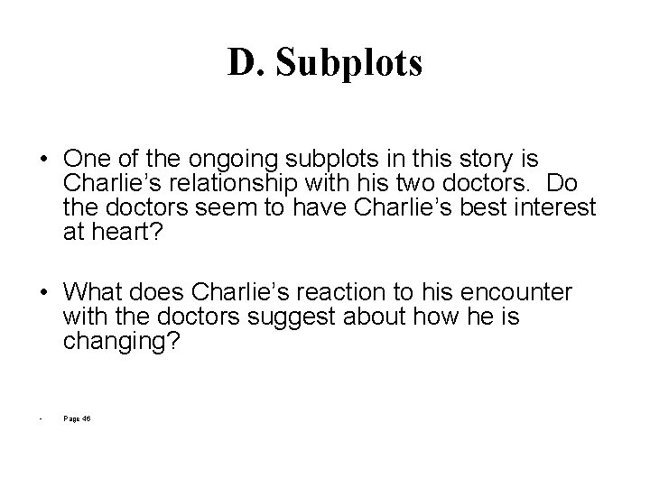 D. Subplots • One of the ongoing subplots in this story is Charlie’s relationship