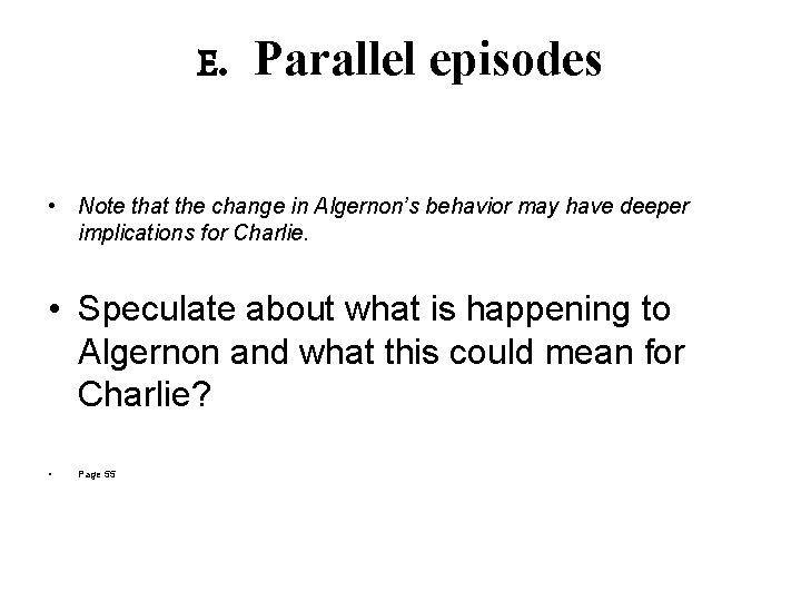 E. Parallel episodes • Note that the change in Algernon’s behavior may have deeper E. Parallel episodes • Note that the change in Algernon’s behavior may have deeper
