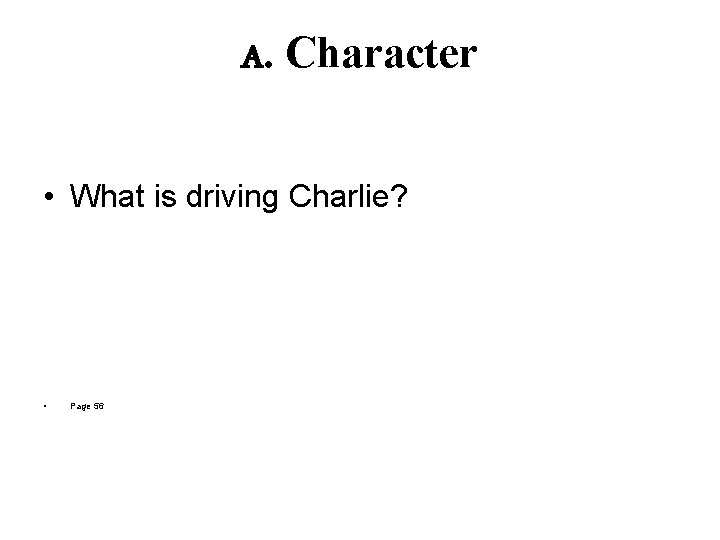 A. Character • What is driving Charlie? • Page 56 