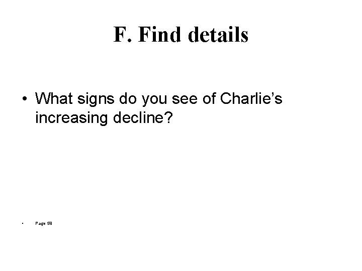 F. Find details • What signs do you see of Charlie’s increasing decline? •