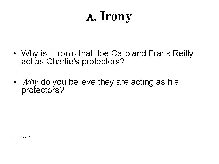 A. Irony • Why is it ironic that Joe Carp and Frank Reilly act
