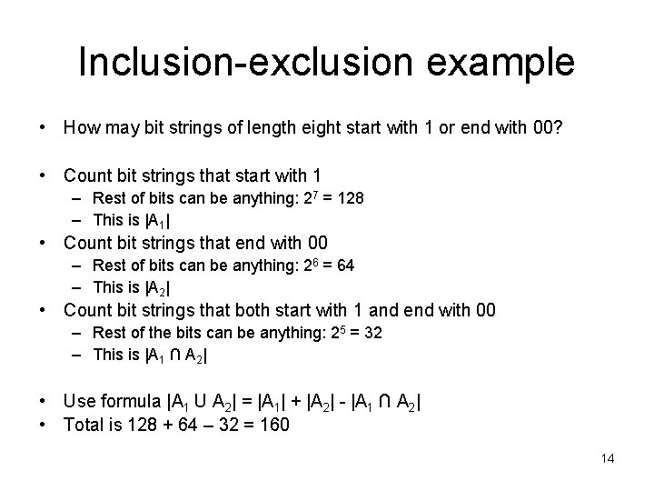 Inclusion-exclusion example • How may bit strings of length eight start with 1 or