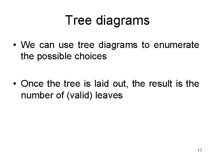 Tree diagrams • We can use tree diagrams to enumerate the possible choices •