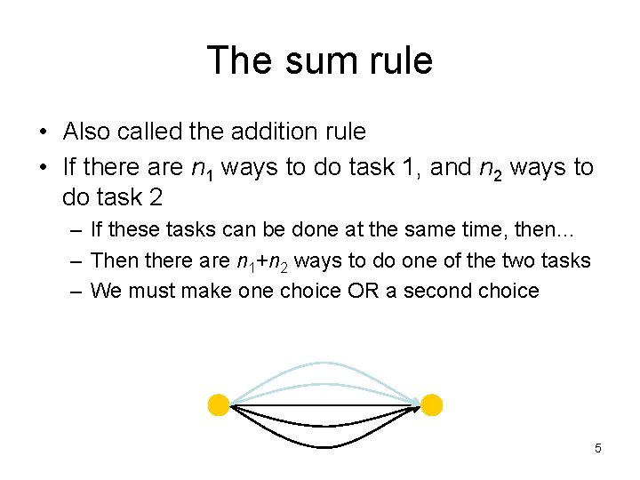 The sum rule • Also called the addition rule • If there are n