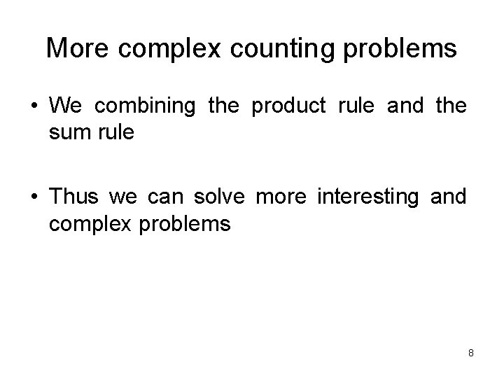 More complex counting problems • We combining the product rule and the sum rule