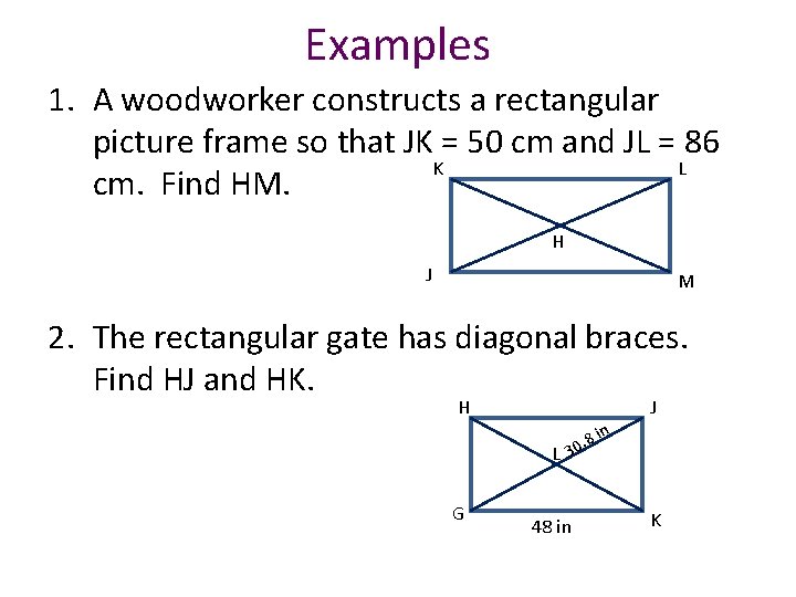 Examples 1. A woodworker constructs a rectangular picture frame so that JK = 50