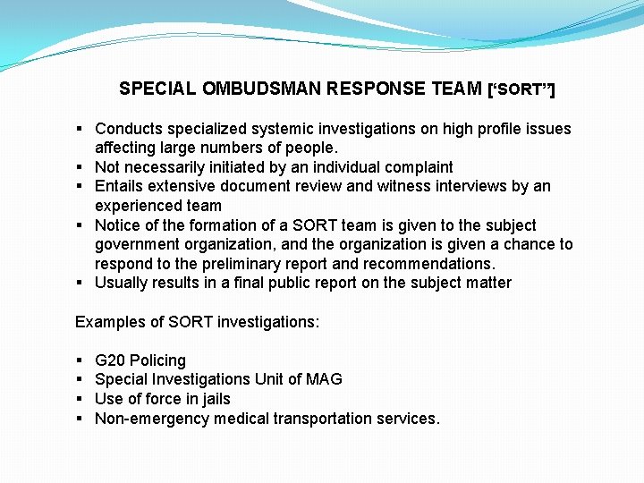 SPECIAL OMBUDSMAN RESPONSE TEAM [‘SORT”] § Conducts specialized systemic investigations on high profile issues