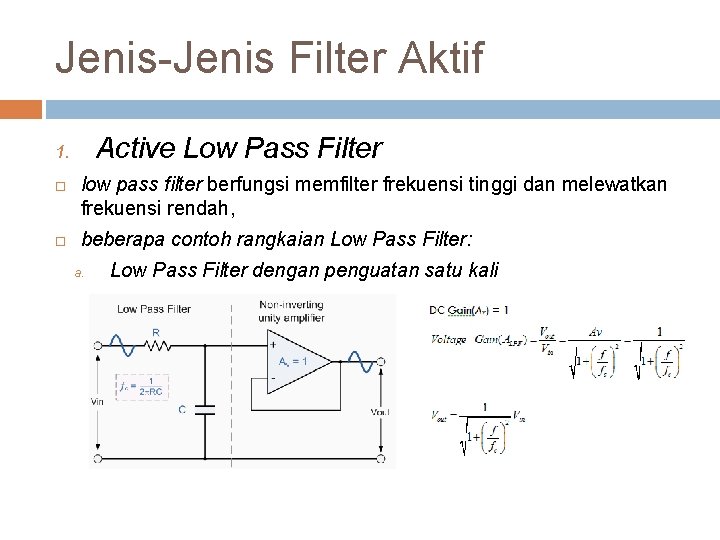 Jenis-Jenis Filter Aktif Active Low Pass Filter 1. low pass filter berfungsi memfilter frekuensi