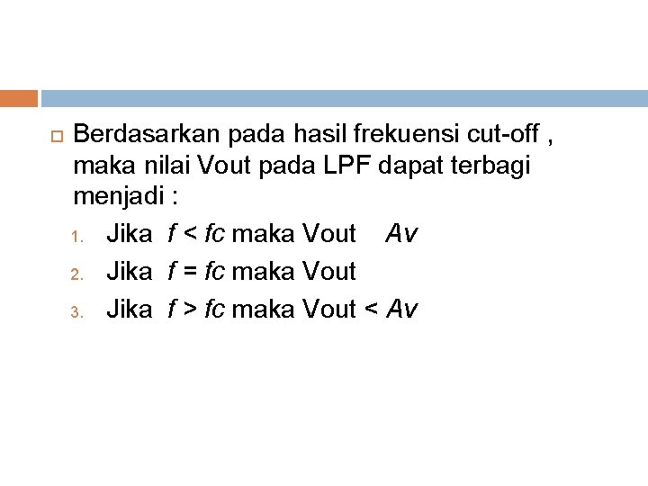  Berdasarkan pada hasil frekuensi cut-off , maka nilai Vout pada LPF dapat terbagi