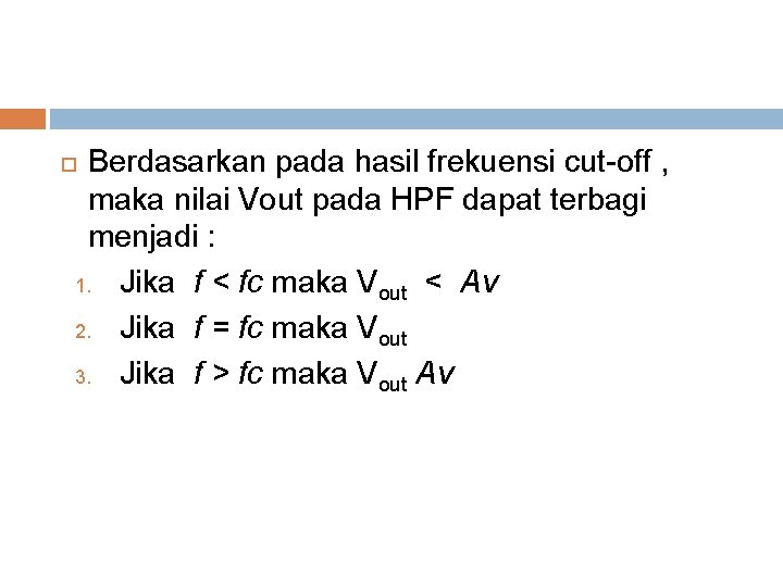 Berdasarkan pada hasil frekuensi cut-off , maka nilai Vout pada HPF dapat terbagi menjadi