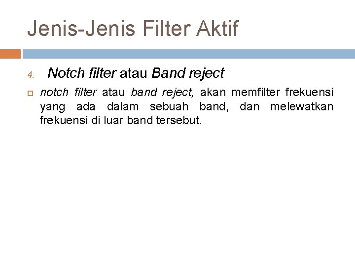 Jenis-Jenis Filter Aktif 4. Notch filter atau Band reject notch filter atau band reject,