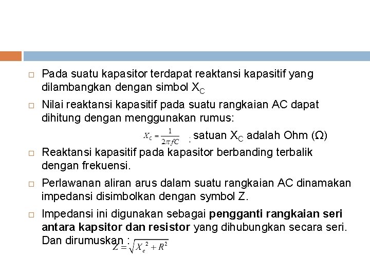  Pada suatu kapasitor terdapat reaktansi kapasitif yang dilambangkan dengan simbol XC Nilai reaktansi