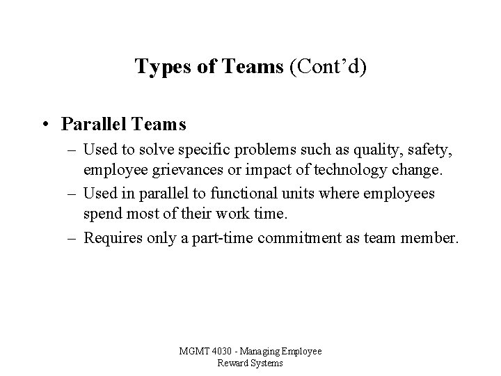 Types of Teams (Cont’d) • Parallel Teams – Used to solve specific problems such