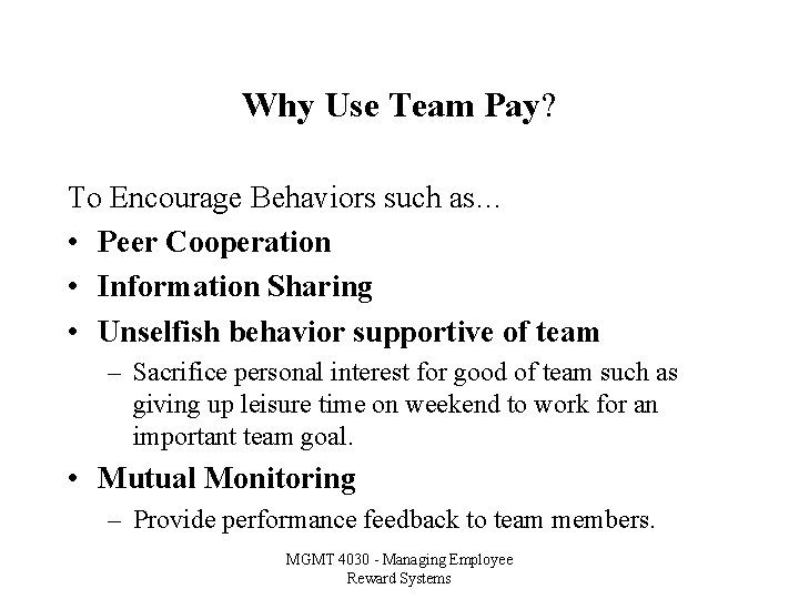 Why Use Team Pay? To Encourage Behaviors such as… • Peer Cooperation • Information