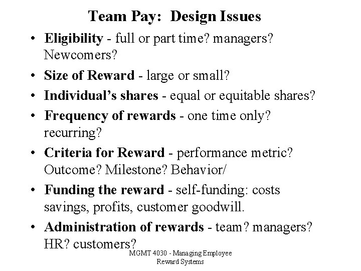 Team Pay: Design Issues • Eligibility - full or part time? managers? Newcomers? •