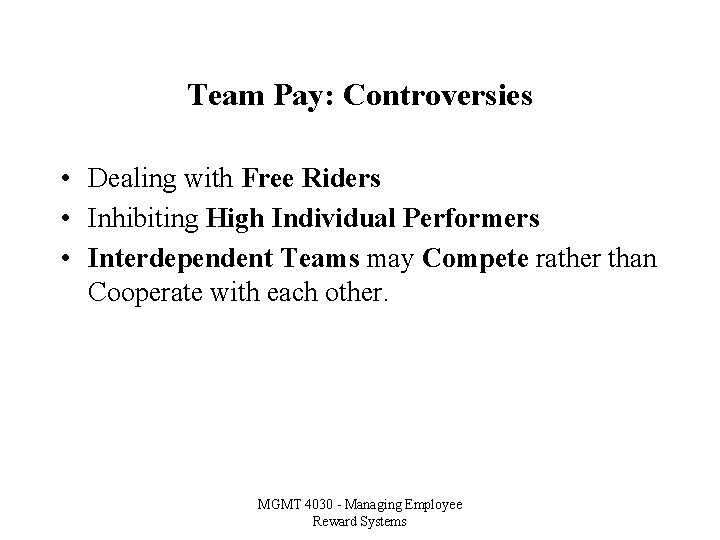 Team Pay: Controversies • Dealing with Free Riders • Inhibiting High Individual Performers •