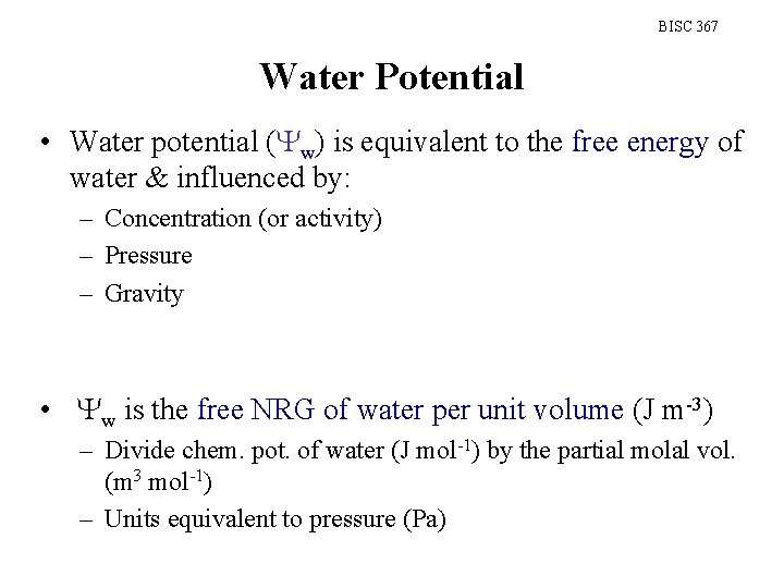 BISC 367 Water Potential • Water potential (Yw) is equivalent to the free energy