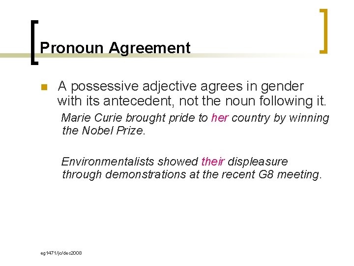 Pronoun Agreement n A possessive adjective agrees in gender with its antecedent, not the