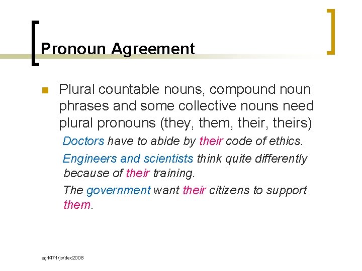 Pronoun Agreement n Plural countable nouns, compound noun phrases and some collective nouns need