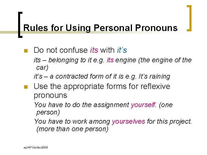 Rules for Using Personal Pronouns n Do not confuse its with it’s its –