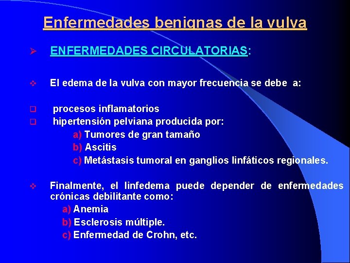 Enfermedades benignas de la vulva Ø ENFERMEDADES CIRCULATORIAS: ENFERMEDADES CIRCULATORIAS v El edema de
