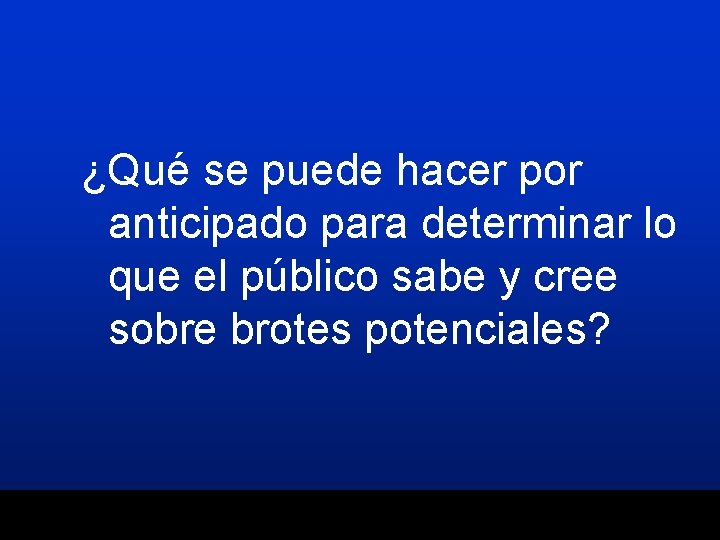 ¿Qué se puede hacer por anticipado para determinar lo que el público sabe y