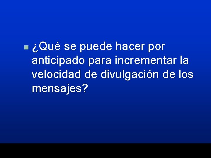 n ¿Qué se puede hacer por anticipado para incrementar la velocidad de divulgación de