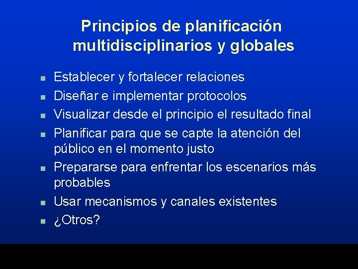 Principios de planificación multidisciplinarios y globales n n n n Establecer y fortalecer relaciones