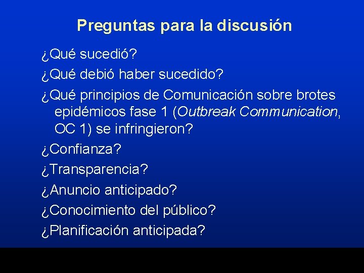 Preguntas para la discusión ¿Qué sucedió? ¿Qué debió haber sucedido? ¿Qué principios de Comunicación